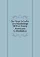 Our Boys In India. The Wanderings Of Two Young Americans In Hindustan, 