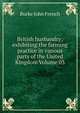 British husbandry; exhibiting the farming practice in various parts of the United Kingdom Volume 03, Burke John French 