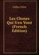 Les Choses Qui S'en Vont (French Edition), Gilles frere 