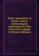 Actes, memoires, & autres: pieces authentiques concernant la Paix d'Utrecht Volume 3 (French Edition), 