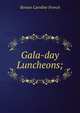 Gala-day Luncheons;, Benton Caroline French 