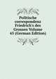 Politische correspondenz Friedrich's des Grossen Volume 45 (German Edition), 