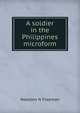 A soldier in the Philippines microform, Needom N Freeman 