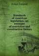 Standards of American legislation; an estimate of restrictive and constructive factors, Ernst Freund 