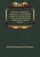 Lectures to American audiences. 1. The English people in its three homes. 2. The practical bearings of general European history, Freeman Edward Augustus 