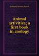 Animal activities; a first book in zoology, Nathaniel Stowers French 