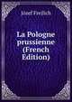 La Pologne prussienne (French Edition), Jozef Frejlich 