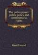 The police power: public policy and constitutional rights, Ernst Freund 