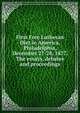 First Free Lutheran Diet in America, Philadelphia, December 27-28, 1877. The essays, debates and proceedings, 
