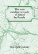 The new exodus; a study of Israel in Russia, Frederic Harold 