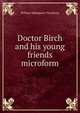 Doctor Birch and his young friends microform, William Makepeace Thackeray 