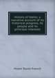 History of Idaho; a narrative account of its historical progress, its people and its principal interests, Hiram Taylor French 