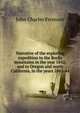 Narrative of the exploring expedition to the Rocky mountains in the year 1842; and to Oregon and north California, in the years 1843-44, John Charles Fremont 
