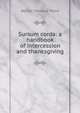 Sursum corda: a handbook of intercession and thanksgiving, Walter Howard Frere 
