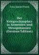 Der Kriegsschauplatz in Armenien und Mesopotamien (German Edition), Fritz Daniel Frech 