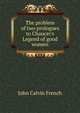 The problem of two prologues to Chaucer's Legend of good women, John Calvin French 