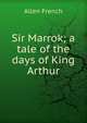 Sir Marrok; a tale of the days of King Arthur, Allen French 