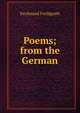 Poems; from the German, Ferdinand Freiligrath 