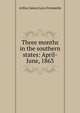 Three months in the southern states: April-June, 1863, Arthur James Lyon Fremantle 