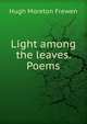 Light among the leaves. Poems, Hugh Moreton Frewen 