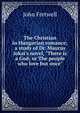 The Christian in Hungarian romance; a study of Dr. Maurus Jokai's novel, "There is a God; or The people who love but once", John Fretwell 