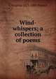 Wind-whispers; a collection of poems, L Virginia 1825-1881 French 