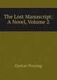 The Lost Manuscript: A Novel, Volume 2, Gustav Freytag 