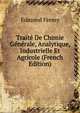 Traite De Chimie Generale, Analytique, Industrielle Et Agricole (French Edition), Edmond Fremy 
