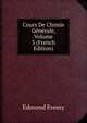 Cours De Chimie Generale, Volume 3 (French Edition), Edmond Fremy 