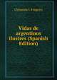 Vidas de argentinos ilustres (Spanish Edition), Clemente L Fregeiro 