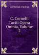 C. Cornelii Taciti Opera Omnia, Volume 2, Tacitus Cornelius 