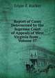 Report of Cases Determined by the Supreme Court of Appeals of West Virginia from ., Volume 57, Edgar P. Rucker 