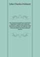 The Exploring Expedition to the Rocky Mountains, Oregon and California: To Which Is Added a Description of the Physical Geography of California, with . from the Latest and Most Authentic Sources, John Charles Fremont 