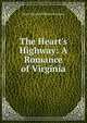 The Heart's Highway: A Romance of Virginia, Mary Eleanor Wilkins Freeman 