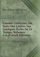 L'ann?e Litt?raire, Ou, Suite Des Lettres Sur Quelques ?crits De Ce Temps, Volumes 5-6 (French Edition), Elie-Catherine Freron 