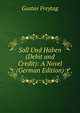 Soll Und Haben (Debit and Credit): A Novel (German Edition), Gustav Freytag 