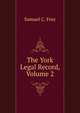 The York Legal Record, Volume 2, Samuel C. Frey 