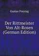 Der Rittmeister Von Alt-Rosen (German Edition), Gustav Freytag 