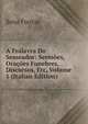 A Fralavra Do Semeador: Sermoes, Oracoes Funebres, Discursos, Etc, Volume 1 (Italian Edition), Sena Freitas 
