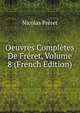 Oeuvres Completes De Freret, Volume 8 (French Edition), Nicolas Freret 