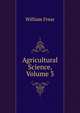 Agricultural Science, Volume 3, William Frear 