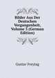 Bilder Aus Der Deutschen Vergangenheit, Volume 3 (German Edition), Gustav Freytag 