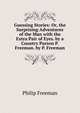 Guessing Stories: Or, the Surprising Adventures of the Man with the Extra Pair of Eyes. by a Country Parson P. Freeman. by P. Freeman, Philip Freeman 