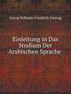 Einleitung in das Studium der Arabischen Sprache, Georg Wilhelm Friedrich Freytag 