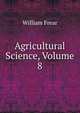 Agricultural Science, Volume 8, William Frear 