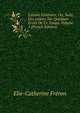 L'ann?e Litt?raire, Ou, Suite Des Lettres Sur Quelques ?crits De Ce Temps, Volume 1 (French Edition), Elie-Catherine Freron 