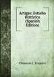 Artigas: Estudio Hist?rico (Spanish Edition), Clemente L. Fregeiro 