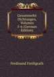 Gesammelte Dichtungen, Volumes 5-6 (German Edition), Ferdinand Freiligrath 