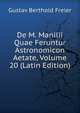 De M. Manilii Quae Feruntur Astronomicon Aetate, Volume 20 (Latin Edition), Gustav Berthold Freier 