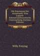 Die Erkenntnis Der Aussenwelt: Eine Logisch-Erkenntnistheoretische Untersuchung (German Edition), Willy Freytag 